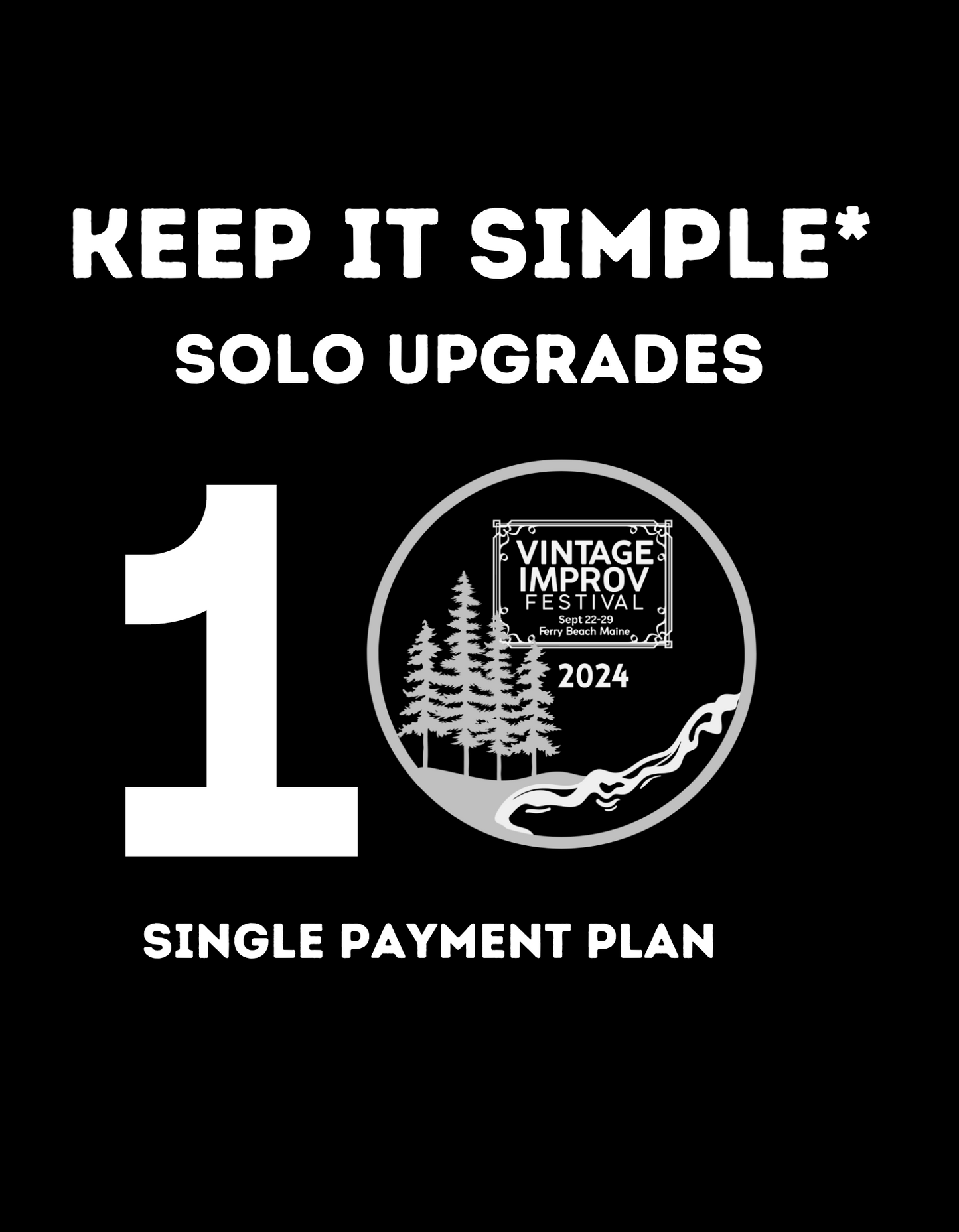 One Payment KEEP IT SIMPLE * Solo Upgrades