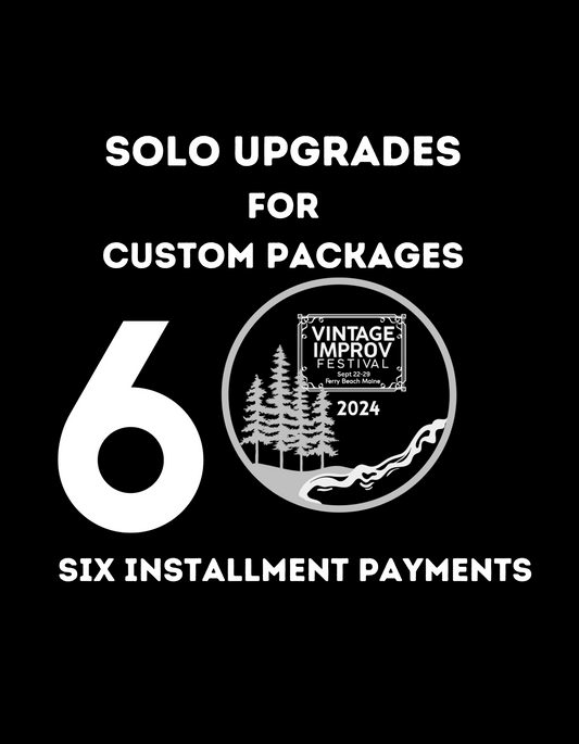 6 Payments: CUSTOMIZED Solo Upgrades