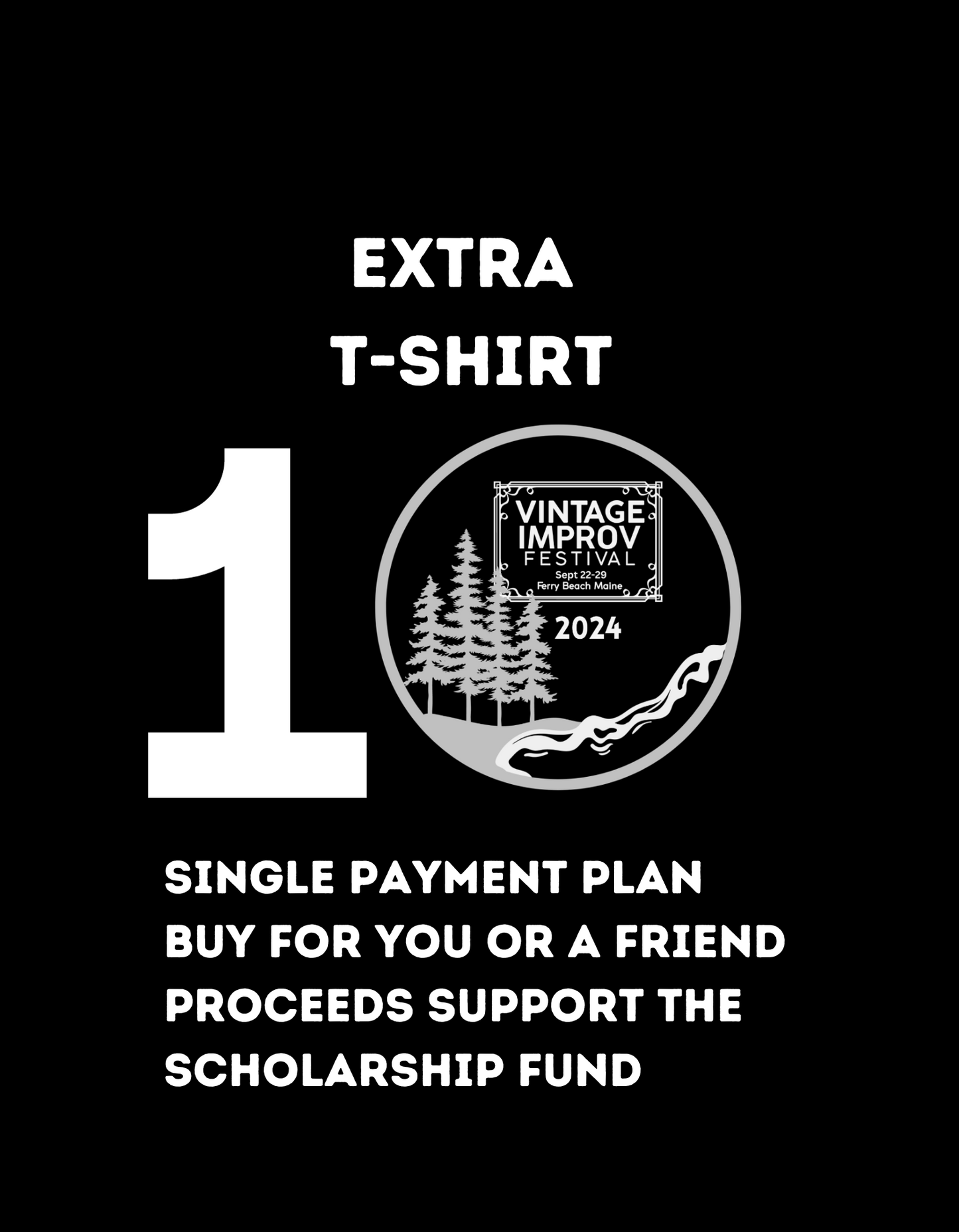 Buy Yourself an Extra Festival T-shirt  and support our Scholarship Fund